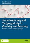 Sinnorientierung und Tiefgangprinzip in Coaching und Beratung