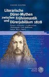 Literarische Dürer-Mythen zwischen Frühromantik und Dürerjubiläum 1828