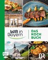 Wir in Bayern - Das Kochbuch