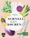 Schnell. Gut. Kochen. - So kochen Spitzenköch*innen zu Hause