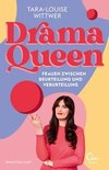 Dramaqueen: Frauen zwischen Beurteilung und Verurteilung