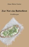 Zur Not ein Butterbrot