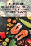 LE LIVRE DE RECETTES ULTIME DU RÉGIME PALÉO POUR LES DÉBUTANTS