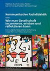 Kommunikative Fachdidaktik oder: Wie man Gesellschaft inszenieren, erleben und reflektieren kann