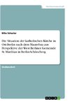 Die Situation der katholischen Kirche in Ost-Berlin nach dem Mauerbau aus Perspektive der West-Berliner Gemeinde St. Matthias in Berlin-Schöneberg