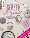 Kerzen selbstgemacht. Liebevolle DIY-Projekte gestalten, verpacken und verschenken