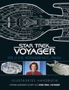 Illustriertes Handbuch: Die U.S.S. Voyager NCC-74656 / Captain Janeways Schiff aus Star Trek: Voyager