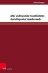 Alter und Input als Hauptfaktoren des bilingualen Spracherwerbs