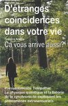 D'étranges coïncidences dans votre vie. Petits événements curieux. Pressentiments. Télépathie. Ça vous arrive aussi?