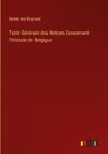 Table Générale des Notices Concernant l'Historie de Belgique