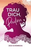 Trau dich, Paulina