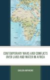 Contemporary Wars and Conflicts over Land and Water in Africa