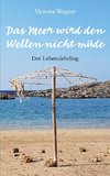 Das Meer wird den Wellen nicht müde