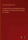 Le Dossier Russe dans la Question d'Orient - La Politique de la Russie envers la Pologne et la Turquie