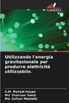 Utilizzando l'energia gravitazionale per produrre elettricità utilizzabile.