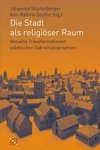 Die Stadt als religiöser Raum