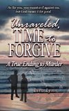 Unraveled, Time to Forgive, A True Ending to Murder