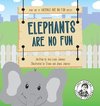 Elephants Are No Fun