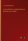 La corte de Carlos II, comedia histórica en dos partes y seis cuadros