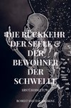 Die Rückkehr der Seele & Der Bewohner der Schwelle