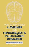 Was zu tun ist bei Alzheimer und mikrobiellen & parasitären Ursachen