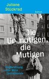 Die Unmutigen, die Mutigen