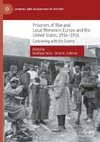 Prisoners of War and Local Women in Europe and the United States, 1914-1956