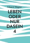 Leben oder nur Dasein 4