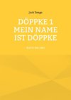 Döppke 1 Mein Name ist Döppke