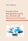 Transportation Management Land & Sea, Aviation and Infrastructure Concepts