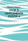 Vivir o simplemente existir 4