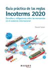 Guía práctica de las reglas Incoterms 2020. Derechos y obligaciones sobre las mercancías en el comercio internacional