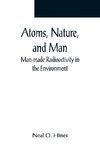 Atoms, Nature, and Man