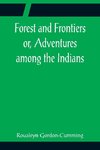 Forest and Frontiers or, Adventures among the Indians