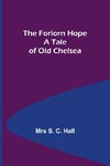 The Forlorn Hope A Tale of Old Chelsea