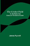 The Cricket Field; Or, the History and Science of the Game of Cricket