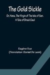 The Gold Sickle; Or, Hena, The Virgin of The Isle of Sen. A Tale of Druid Gaul