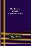 The Golden Circle; A Mystery Story for Girls