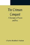 The Crimson Conquest; A Romance of Pizarro and Peru