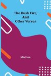 The Bush Fire, and Other Verses