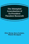 The Attempted Assassination of ex-President Theodore Roosevelt