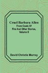 Cruel Barbara Allen; From Coals Of Fire And Other Stories, Volume II
