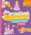 Das Verbastelbuch für die Allerkleinsten. Schneiden und Kleben. Prinzessin