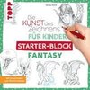 Die Kunst des Zeichnens für Kinder Starter-Block - Fantasy