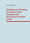 Simultaneous Planning for Disaster Road Clearance and Distribution of Relief Goods