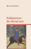 Préhistoires du cheval noir