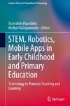 STEM, Robotics, Mobile Apps in Early Childhood and Primary Education