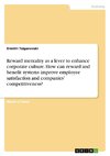 Reward mentality as a lever to enhance corporate culture. How can reward and benefit systems improve employee satisfaction and companies' competitiveness?