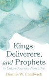 Kings, Deliverers, and Prophets in Luke's Journey Narrative