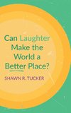 Can Laughter Make the World a Better Place?